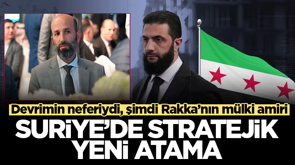 Suriye’de stratejik yeni atama: Halep Vali Yardımcısı Abdurrahman Salame, Rakka Valisi oldu!