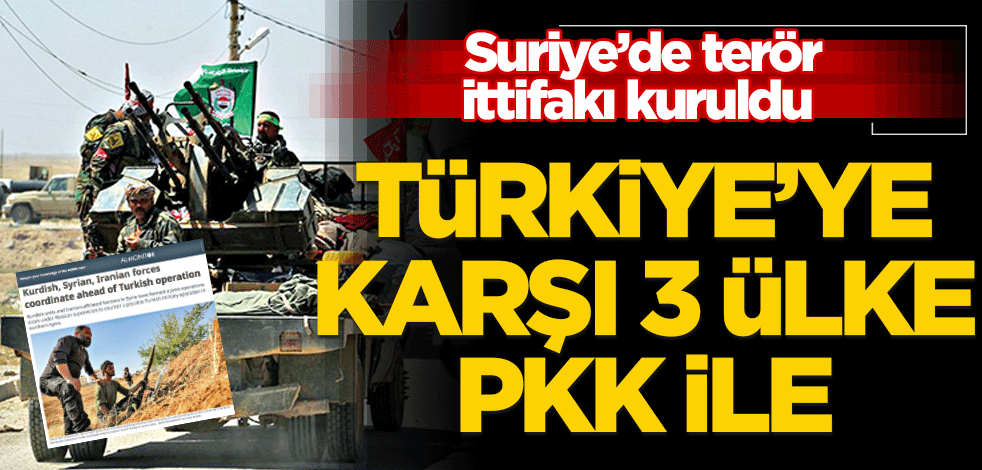 Suriye’de terör ittifakı kuruldu Türkiye’ye karşı 3 ülke PKK’yla