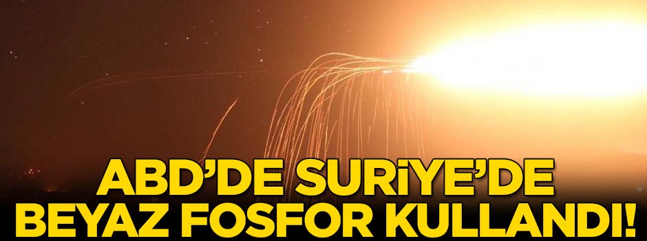 Suriye'de yasaklı beyaz fosfor kullanıldı!