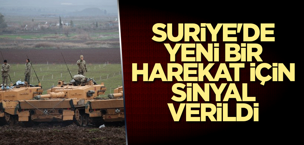Suriye'de yeni bir harekat için sinyal verildi