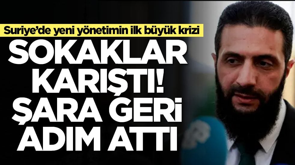 Suriye’de yeni yönetimin ilk büyük krizi: Sokaklar karıştı, Şara geri adım attı
