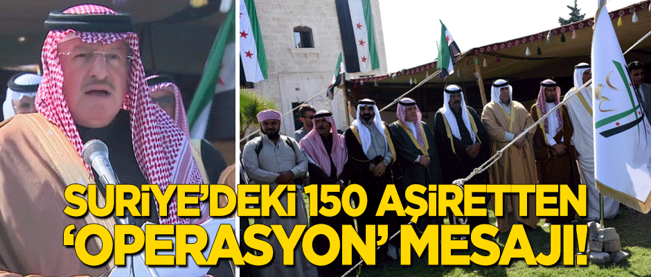 Suriye'deki 150 aşiretten 'operasyon' mesajı!
