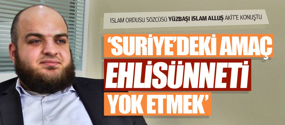 ‘Suriye’deki amaç ehlisünneti yok etmek’