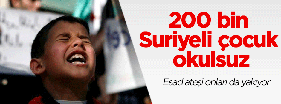 Suriye'deki ateş onları da yakıyor.. 200 bin çocuk okulsuz!