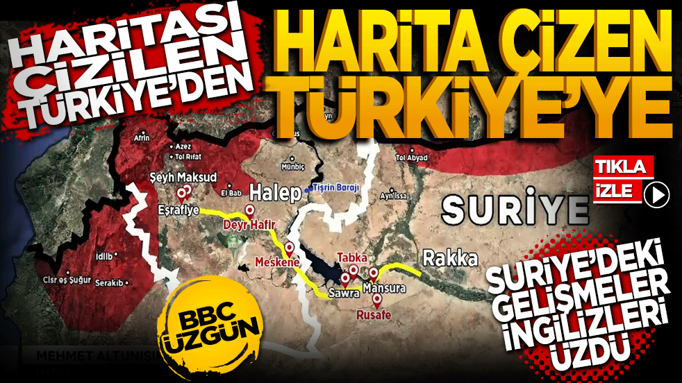 Suriye’deki gelişmeler İngilizleri üzdü! Haritası çizilen Türkiye’den Harita çizen Türkiye’ye