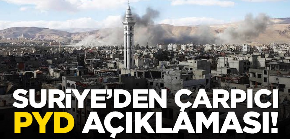 Suriye’den çarpıcı PYD açıklaması!