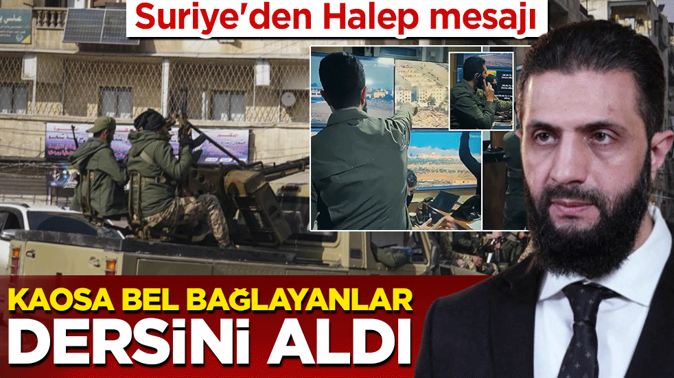 Suriye'den Halep mesajı: Kaosa bel bağlayanlar dersini aldı!