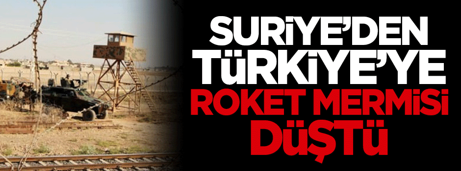 Suriye'den Jandarma lojmanına roket mermisi düştü
