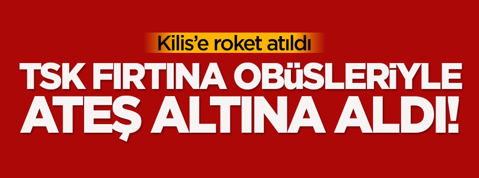 Suriye'den Kilis'e roket atıldı