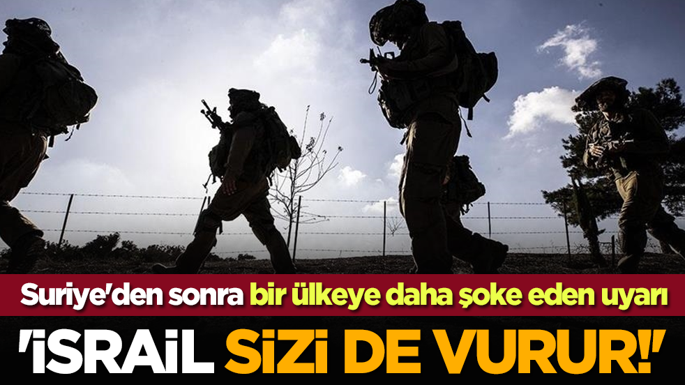 Suriye'den sonra bir ülkeye daha şoke eden uyarı: 'İsrail sizi de vurur!'
