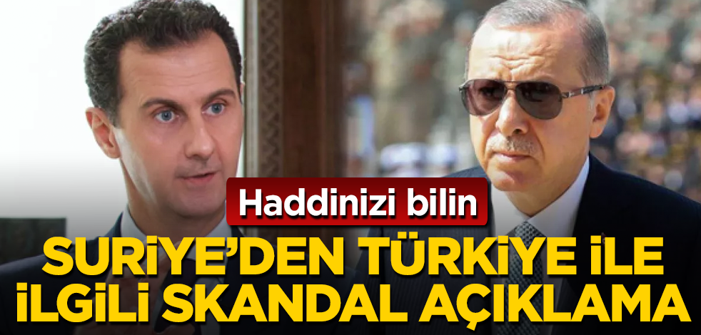 Suriye'den Türkiye ile ilgili skandal açıklama! Haddinizi bilin