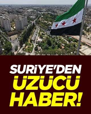 Suriye'den üzücü haber!