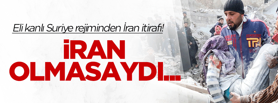 Suriyeli Bakan'dan itiraf: İran olmasaydı...