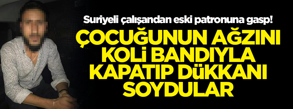Suriyeli çalışan eski patronunu gasp etti!