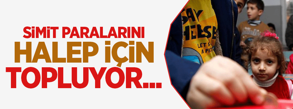 Suriyeli çocuklar simit paralarını Halep için topluyor