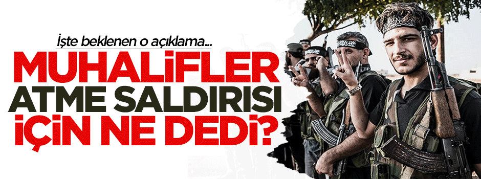 Suriyeli muhalifler Atme saldırısı için ne dedi?