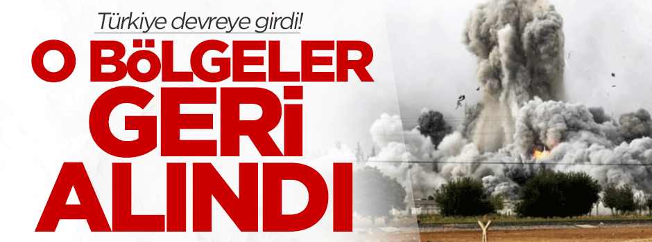 Suriyeli muhalifler o bölgeleri geri aldı!