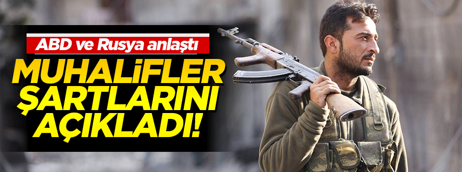 Suriyeli muhaliflerden ateşkes şartı!