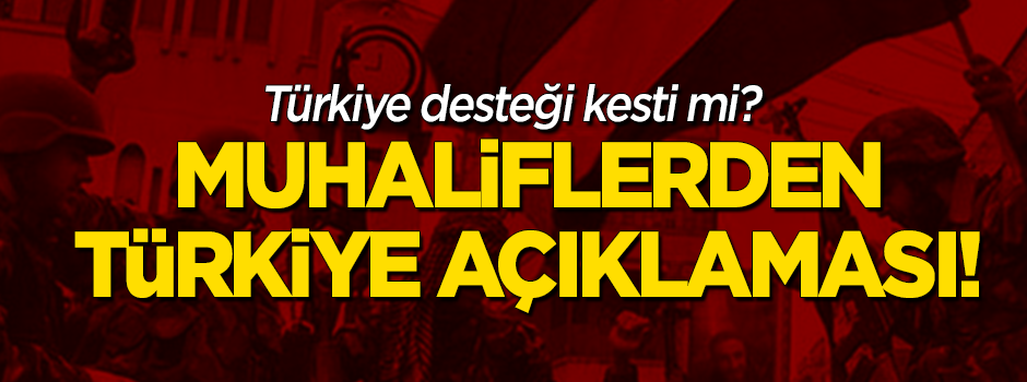Suriyeli muhaliflerden 'Türkiye' açıklaması