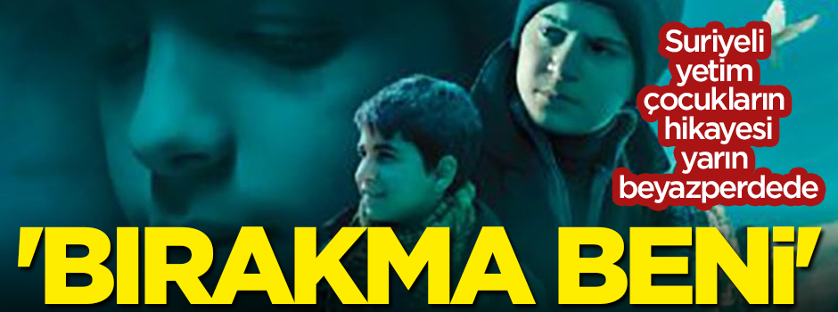 Suriyeli yetim çocukların hikayesi yarın beyazperdede