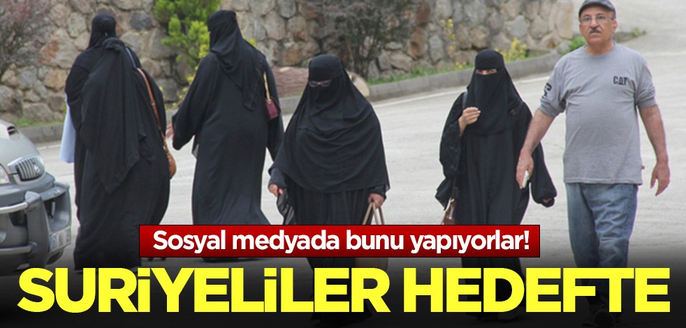 Suriyeliler hedefte! Sosyal medyada bunu yapıyorlar