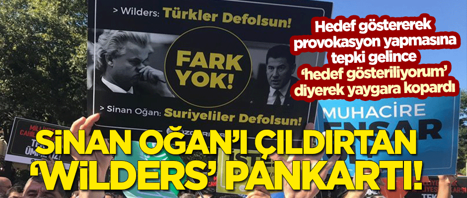 Suriyelileri hedef gösteren Sinan Oğan'ı çıldırtan 'Wilders' pankartı!