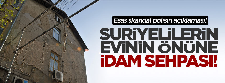 Suriyelilerin yaşadığı evin girişine idam sehpası konuldu