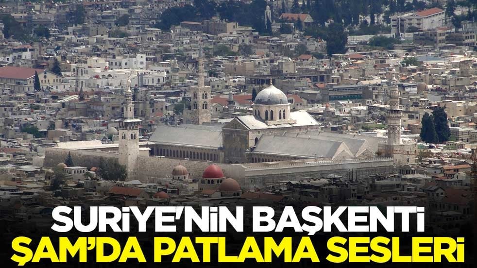 Suriye'nin başkenti Şam’da patlama sesleri
