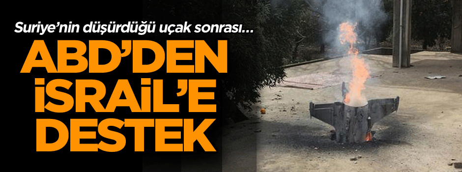Suriye’nin düşürdüğü uçak sonrası… ABD’den İsrail’e destek