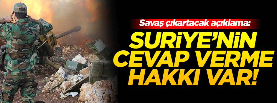 'Suriye'nin Türkiye'ye cevap verme hakkı var'