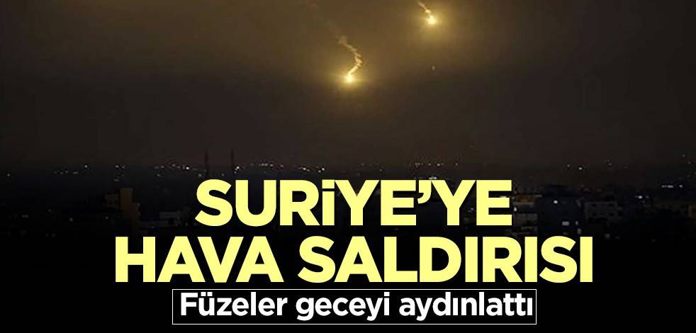 Suriye'ye hava saldırısı! Füzeler geceyi aydınlattı
