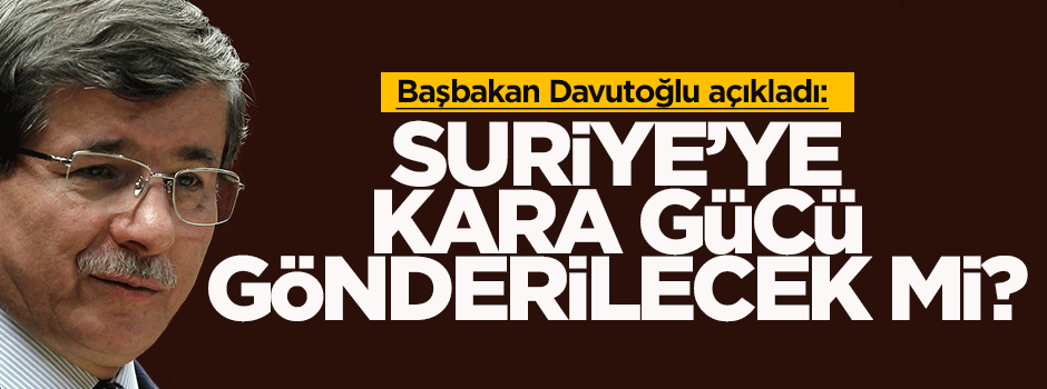 Suriye'ye kara gücü gönderilecek mi?