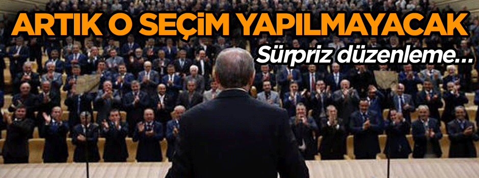 Sürpriz düzenleme… Artık o seçim yapılmayacak