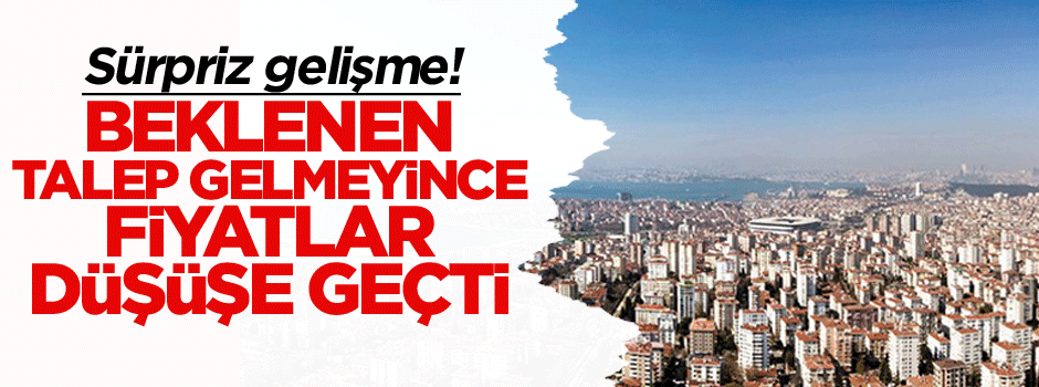 Sürpriz gelişme! Beklenen talep gelmeyince fiyatlar düşüşe geçti