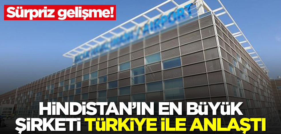Sürpriz gelişme! Hindistan'ın en büyük şirketi Türkiye ile anlaştı