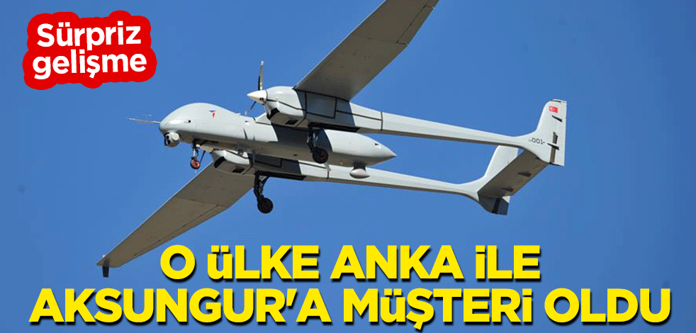 Sürpriz gelişme! O ülke ANKA ile AKSUNGUR'a müşteri oldu