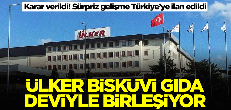Sürpriz gelişme! Ülker Bisküvi gıda deviyle birleşiyor