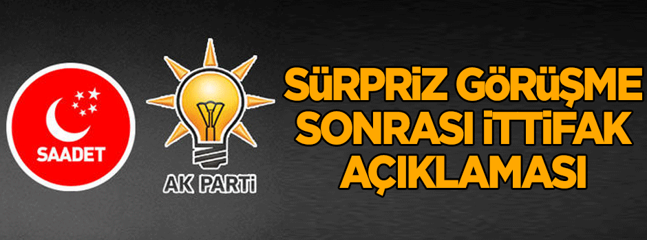 Sürpriz görüşme sonrası ittifak açıklaması