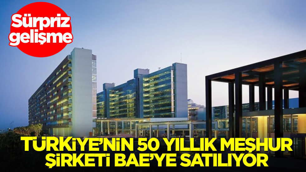 Sürpriz karar: Türkiye'nin 50 yıllık meşhur şirketi BAE'ye satılıyor