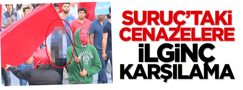 Suruç’taki cenazelere ilginç karşılama