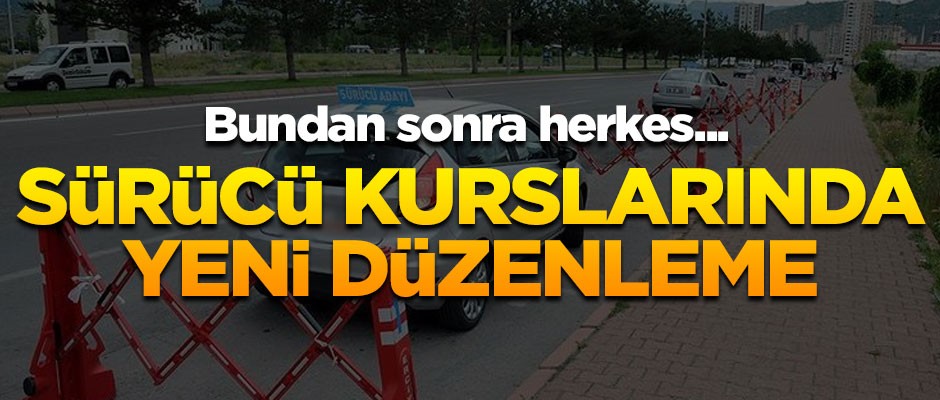 Sürücü kurslarında yeni düzenleme! Bundan sonra herkes...