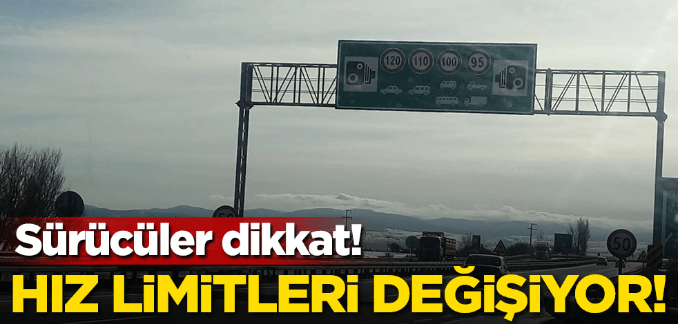 Sürücüler dikkat! Hız limitleri değişiyor