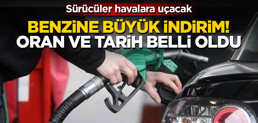 Sürücüler havalara uçacak! Benzine büyük indirim geliyor! Oran ve tarih belli oldu