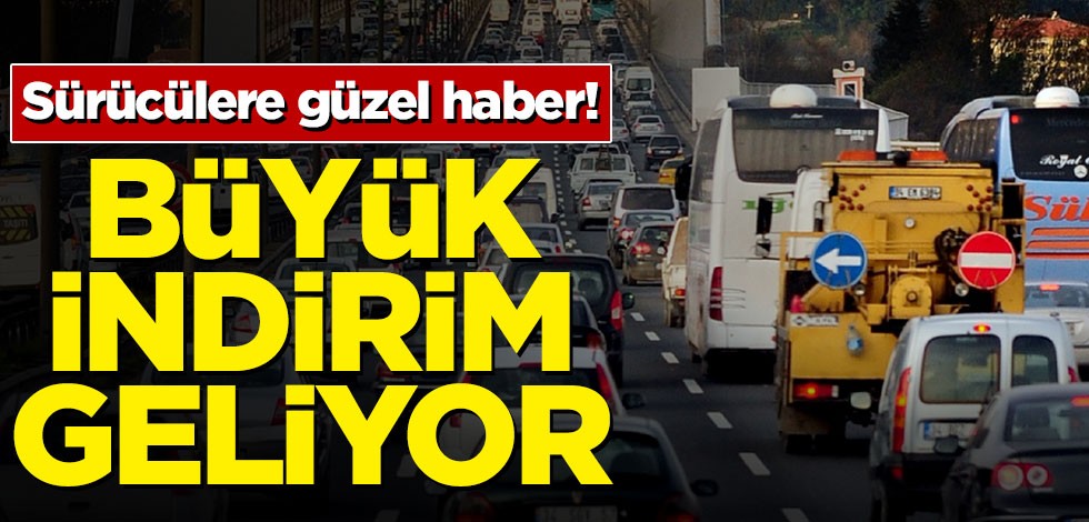 Sürücülere güzel haber! Bir büyük indirim daha geliyor