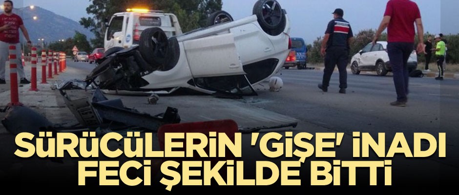 Sürücülerin 'gişe' inadı feci şekilde bitti