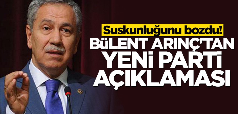 Suskunluğunu bozdu! Bülent Arınç'tan yeni parti açıklaması