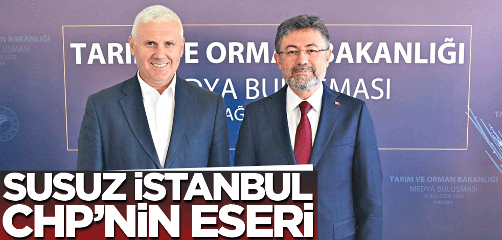 Susuz İstanbul CHP’nin eseri