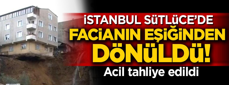 Sütlüce'de toprak kayması! Acil tahliye edildi