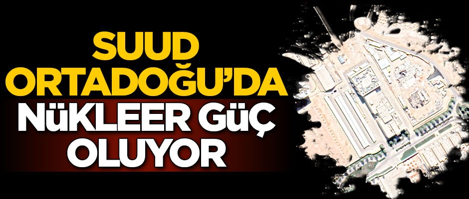 Suud, Ortadoğu'da nükleer güç oluyor
