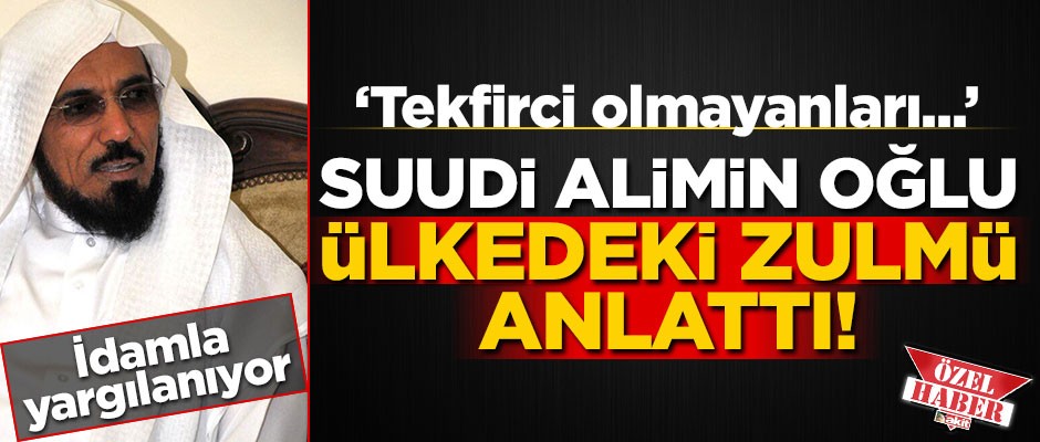 Suudi alimin oğlu, ülkedeki zulmü anlattı!